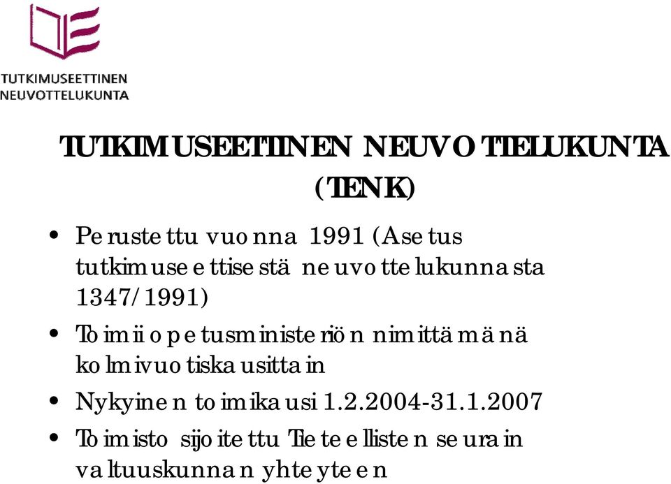 opetusministeriön nimittämänä kolmivuotiskausittain Nykyinen