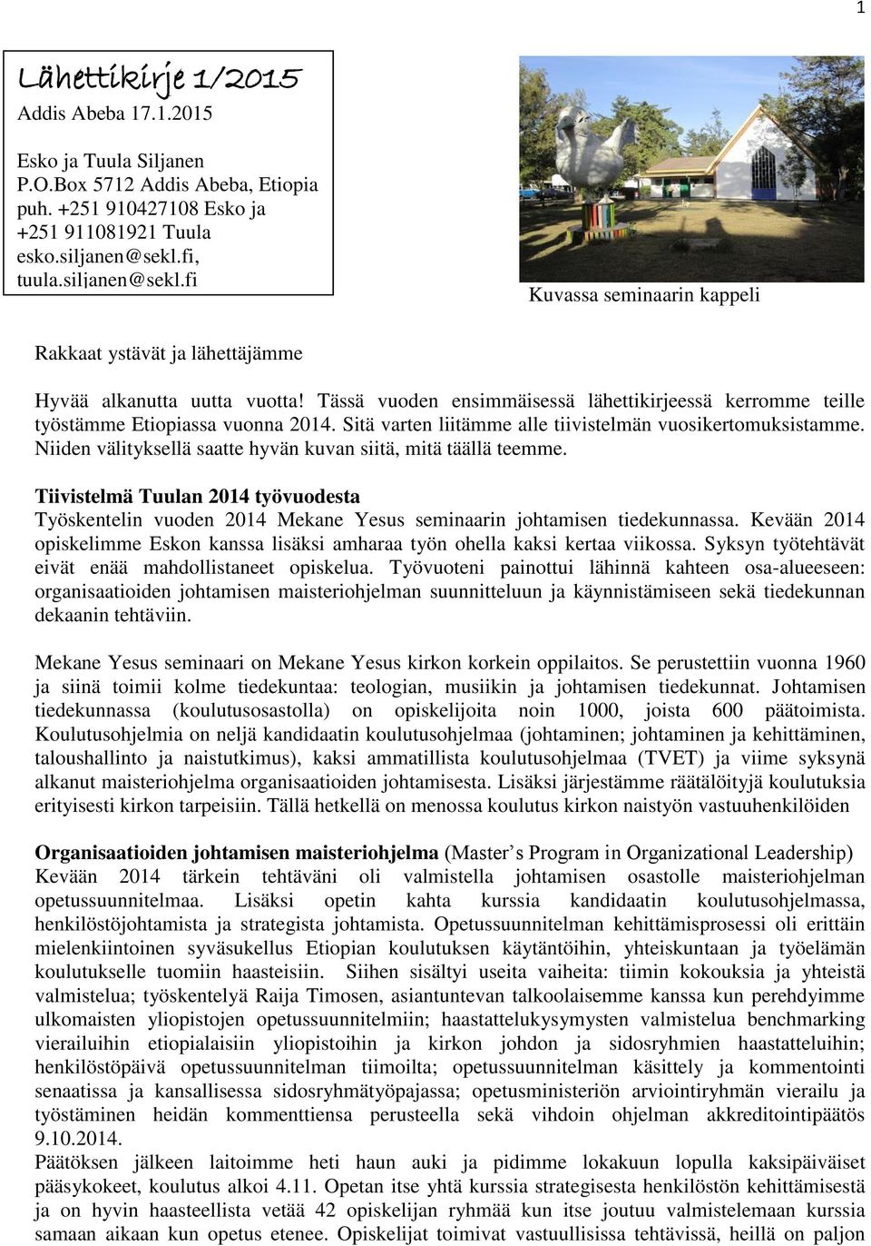 Tässä vuoden ensimmäisessä lähettikirjeessä kerromme teille työstämme Etiopiassa vuonna 2014. Sitä varten liitämme alle tiivistelmän vuosikertomuksistamme.