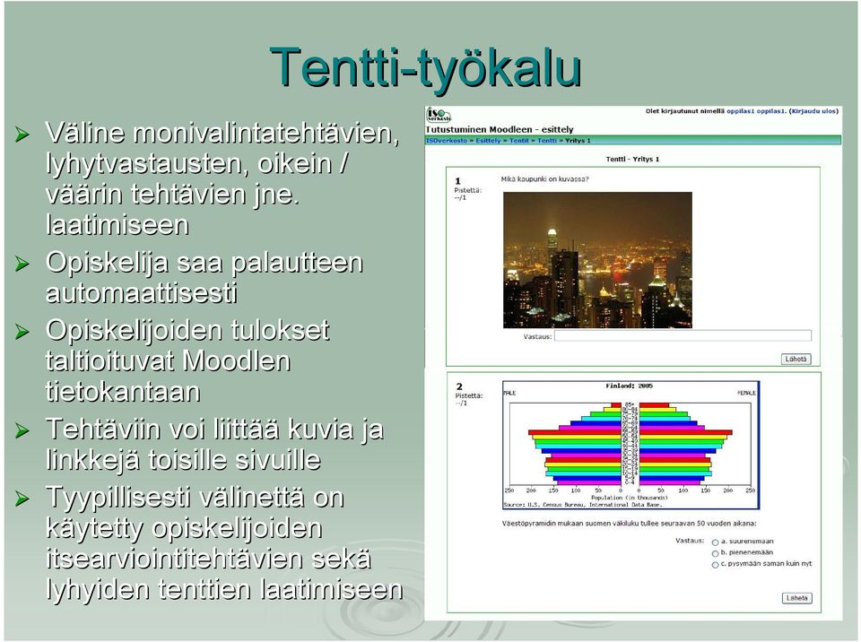 Moodlen tietokantaan Tehtäviin voi liittää kuvia ja linkkejä toisille sivuille Tyypillisesti