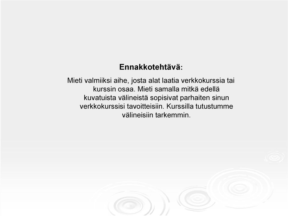 Mieti samalla mitkä edellä kuvatuista välineistä sopisivat