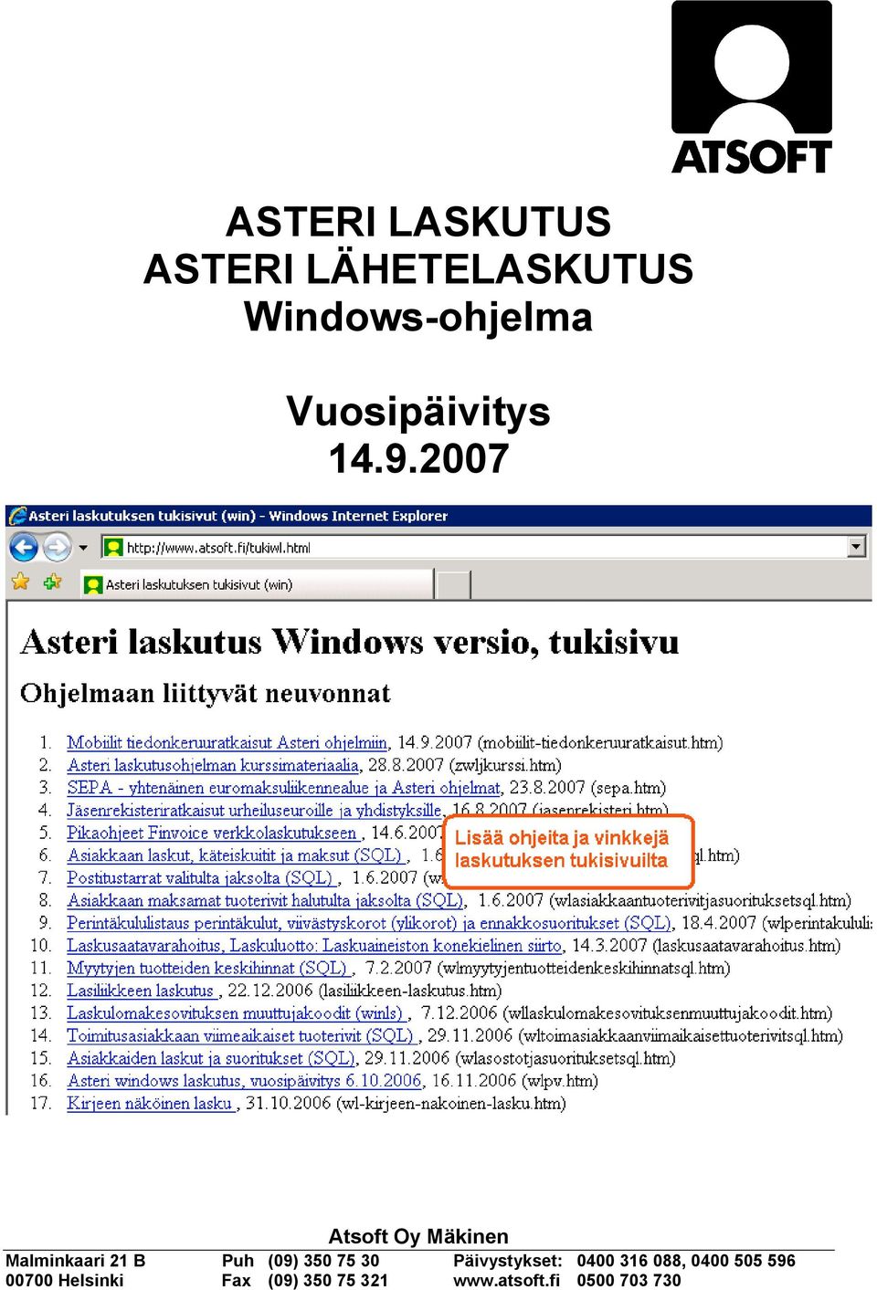 2007 Atsoft Oy Mäkinen Malminkaari 21 B Puh (09) 350 75 30