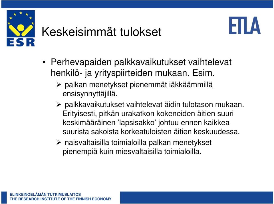 Erityisesti, pitkän urakatkon kokeneiden äitien suuri keskimääräinen lapsisakko johtuu ennen kaikkea suurista