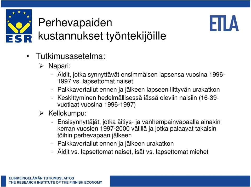 vuotiaat vuosina 1996-1997) Kellokumpu: - Ensisynnyttäjät, jotka äitiys- ja vanhempainvapaalla ainakin kerran vuosien 1997-2000 välillä ja