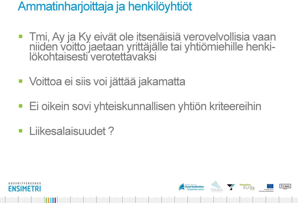 yhtiömiehille henkilökohtaisesti verotettavaksi Voittoa ei siis voi