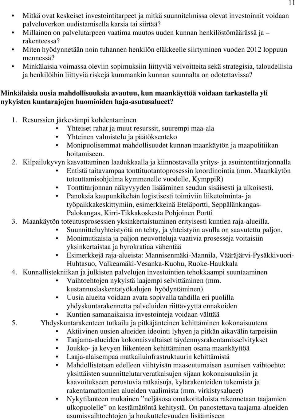 Minkälaisia voimassa oleviin sopimuksiin liittyviä velvoitteita sekä strategisia, taloudellisia ja henkilöihin liittyviä riskejä kummankin kunnan suunnalta on odotettavissa?
