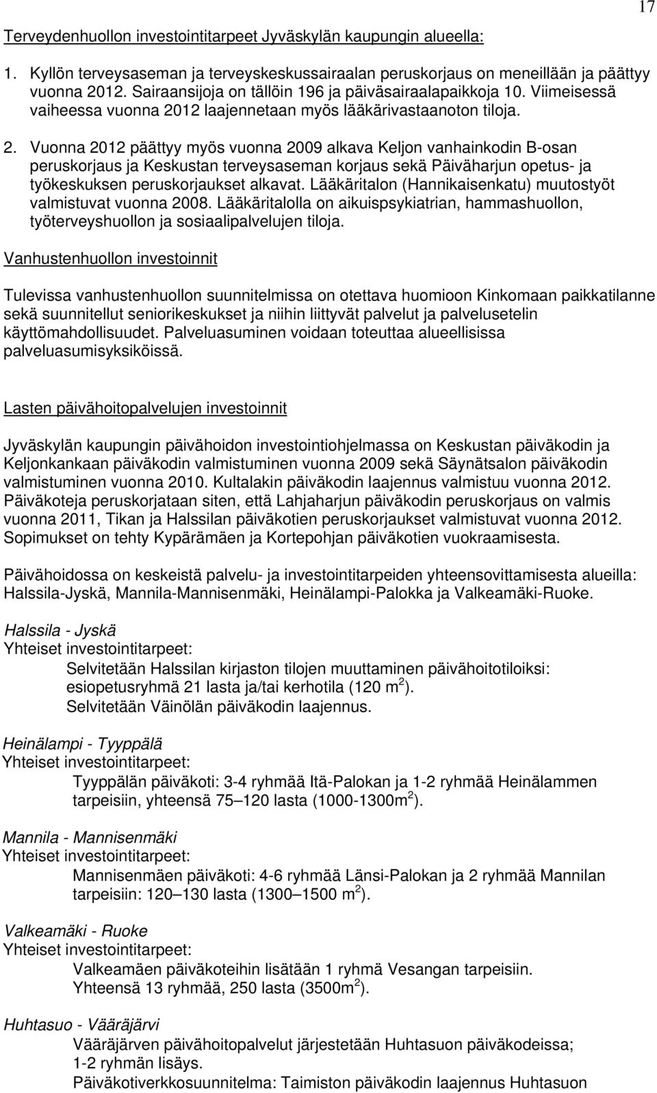 12 laajennetaan myös lääkärivastaanoton tiloja. 2.