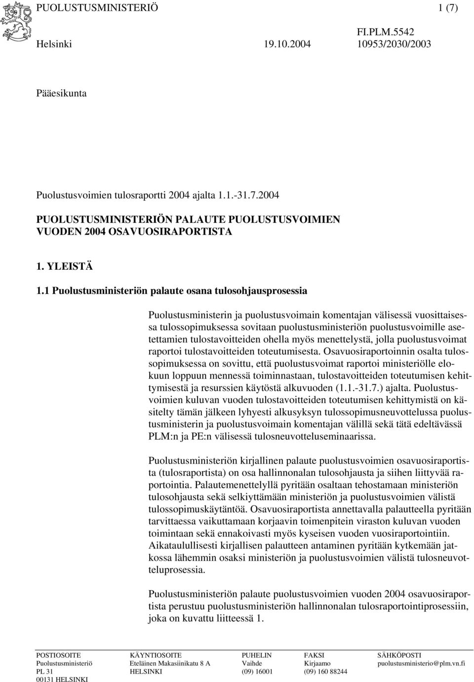 asetettamien tulostavoitteiden ohella myös menettelystä, jolla puolustusvoimat raportoi tulostavoitteiden toteutumisesta.