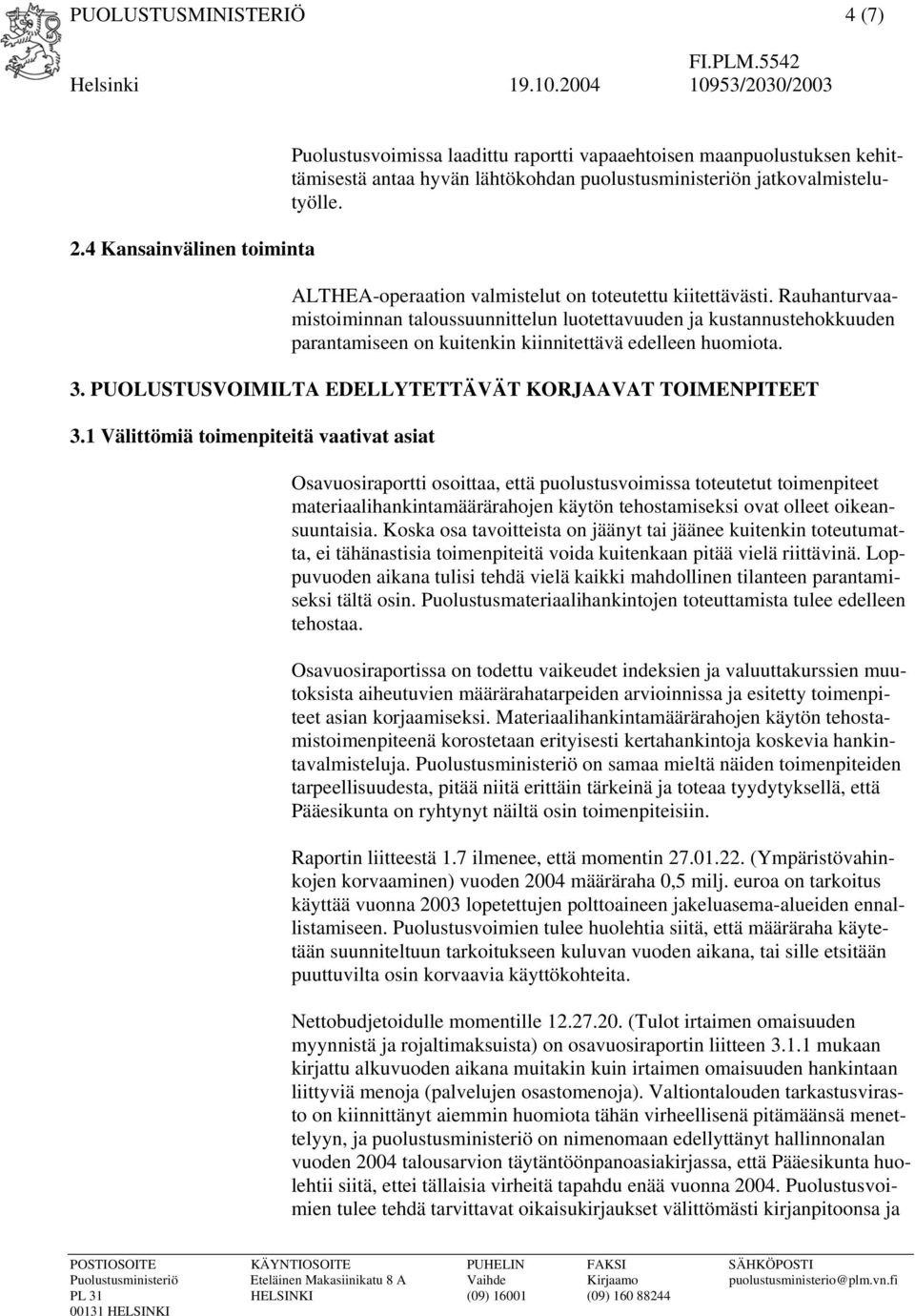 ALTHEA-operaation valmistelut on toteutettu kiitettävästi.