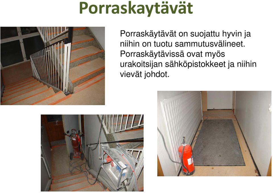 Porraskäytävissä ovat myös urakoitsijan
