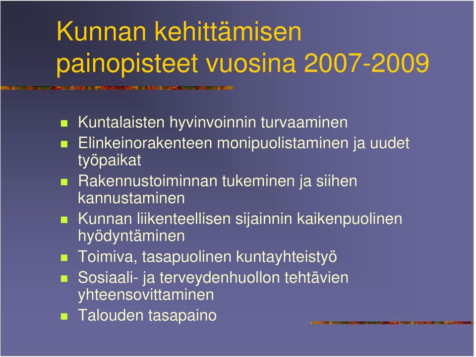 kannustaminen Kunnan liikenteellisen sijainnin kaikenpuolinen hyödyntäminen Toimiva,