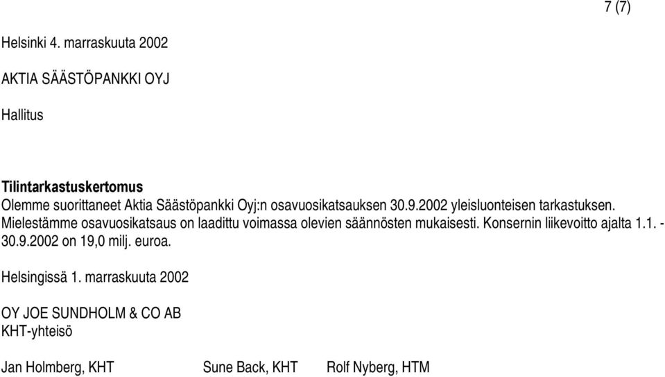 Oyj:n osavuosikatsauksen 30.9.2002 yleisluonteisen tarkastuksen.