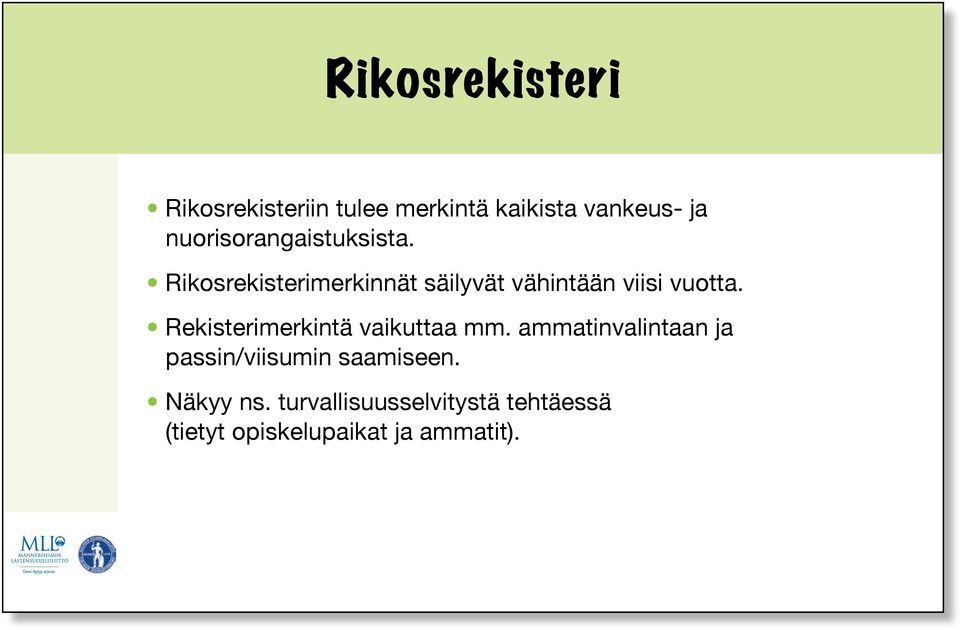 Rikosrekisterimerkinnät säilyvät vähintään viisi vuotta.