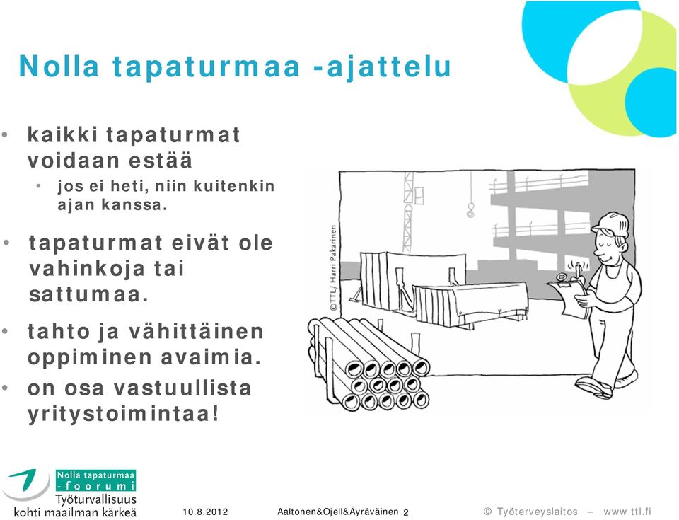 tapaturmat eivät ole vahinkoja tai sattumaa.