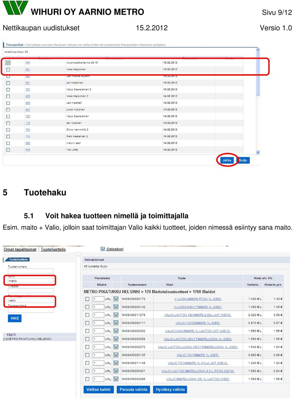 Esim. maito + Valio, jolloin saat toimittajan