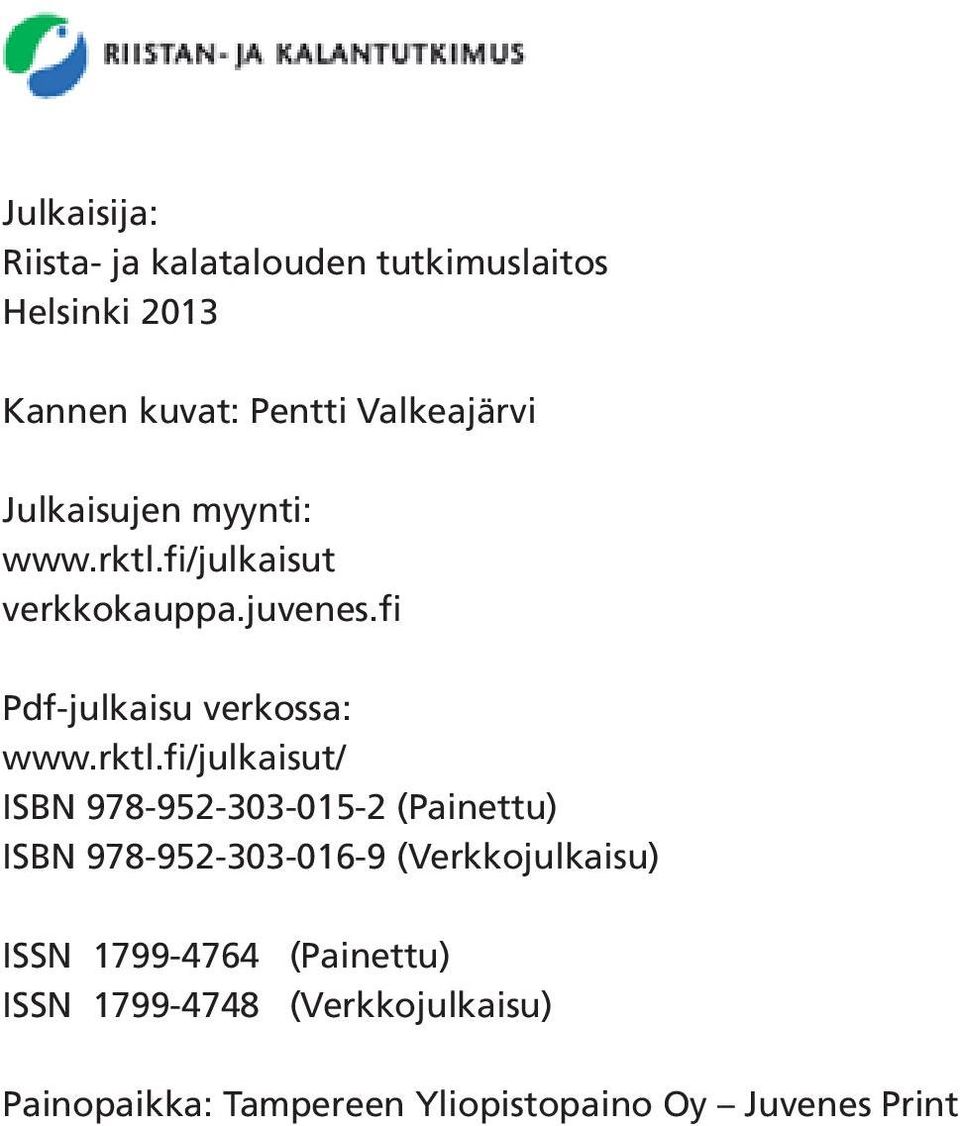 fi/julkaisut verkkokauppa.juvenes.fi Pdf-julkaisu verkossa: www.rktl.