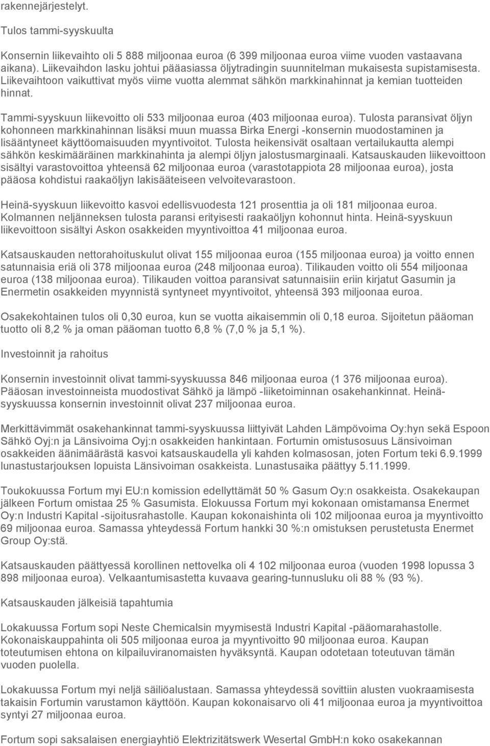 Tammi-syyskuun liikevoitto oli 533 miljoonaa euroa (403 miljoonaa euroa).