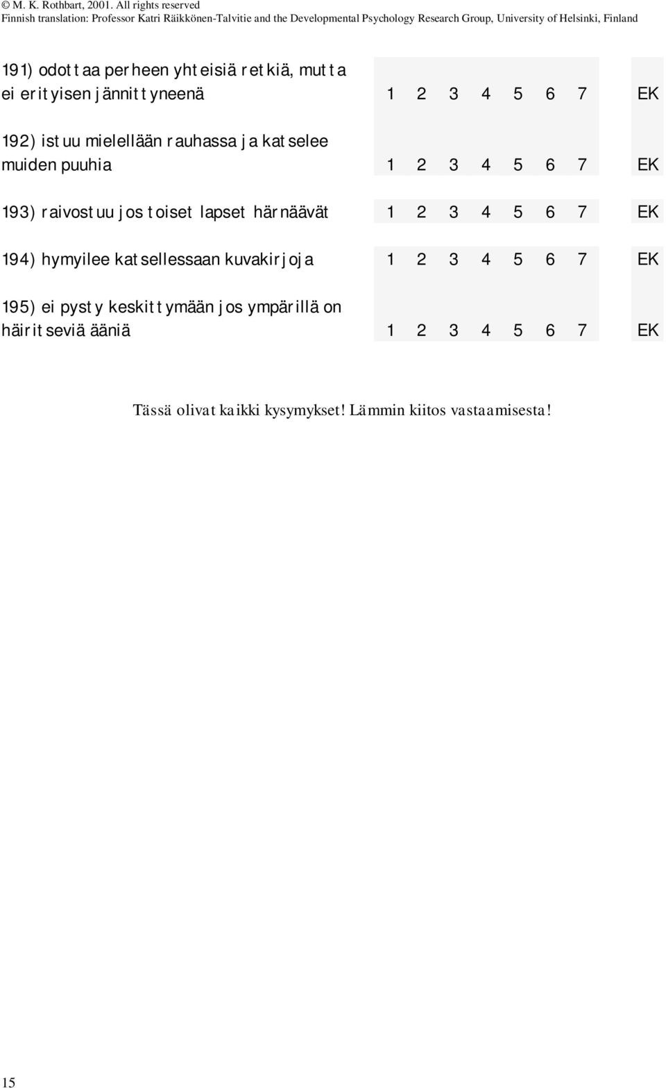 härnäävät 194) hymyilee katsellessaan kuvakirjoja 195) ei pysty keskittymään jos