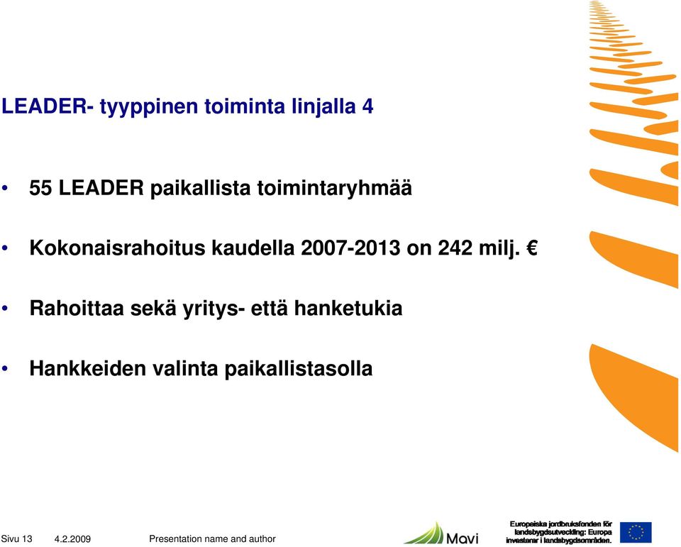 2007-2013 on 242 milj.