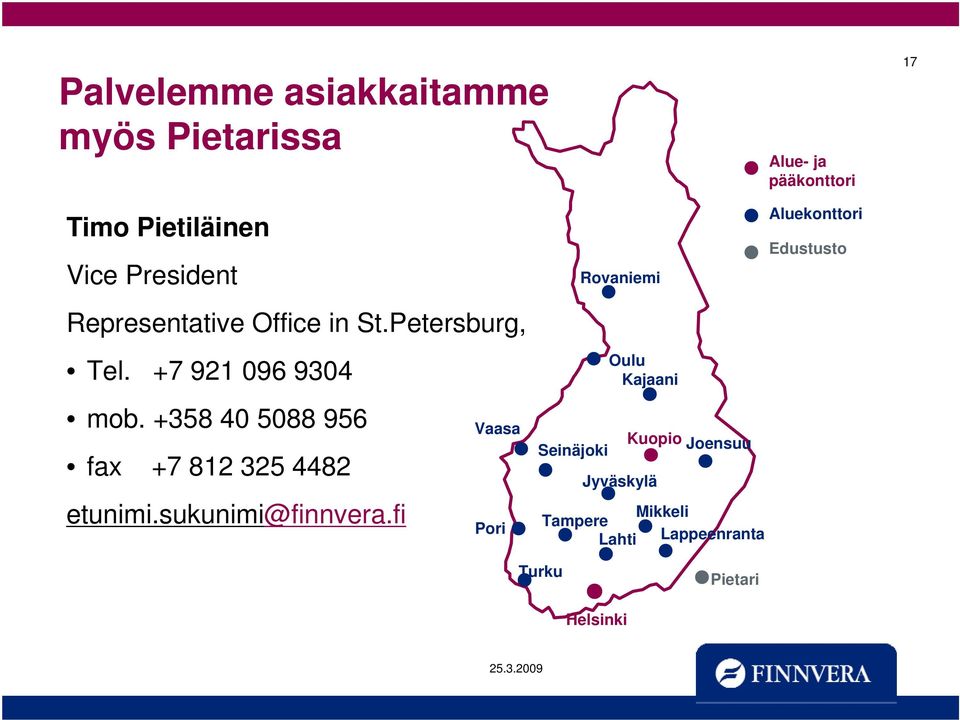 +358 40 5088 956 fax +7 812 325 4482 etunimi.sukunimi@finnvera.