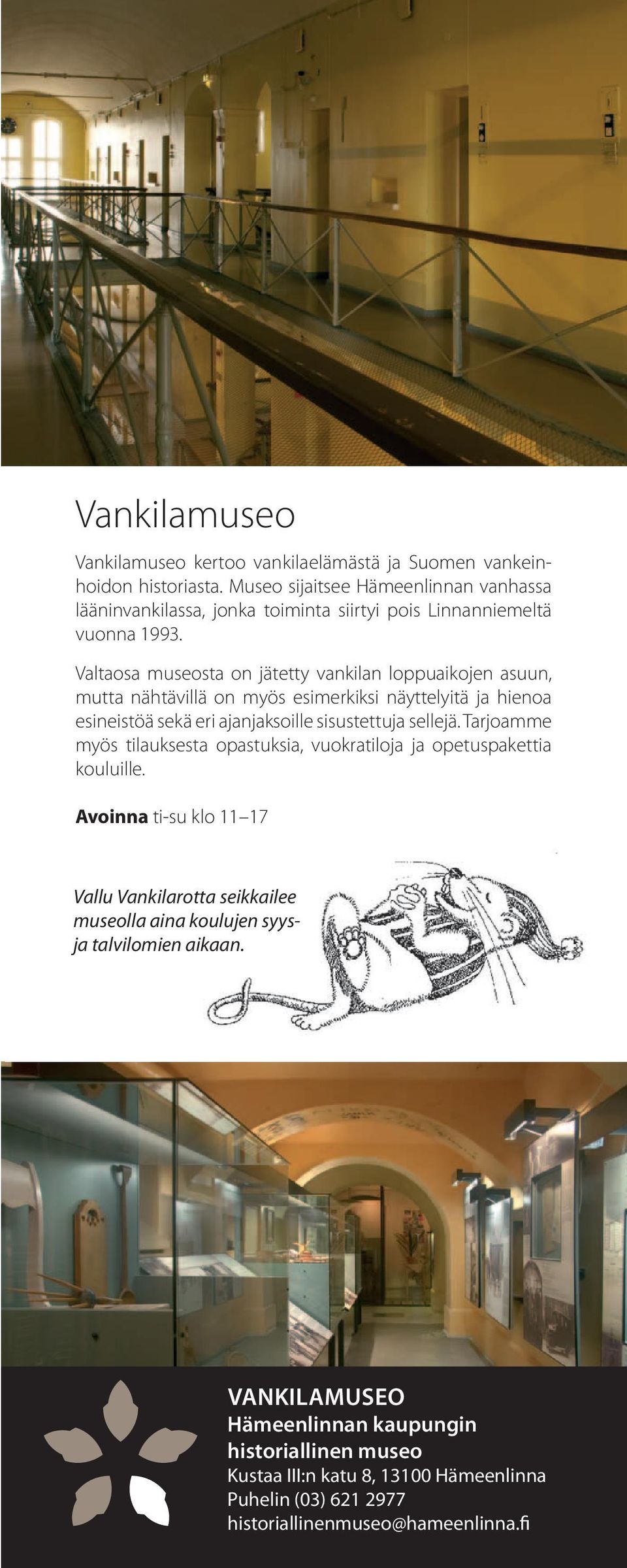 Valtaosa museosta on jätetty vankilan loppuaikojen asuun, mutta nähtävillä on myös esimerkiksi näyttelyitä ja hienoa esineistöä sekä eri ajanjaksoille