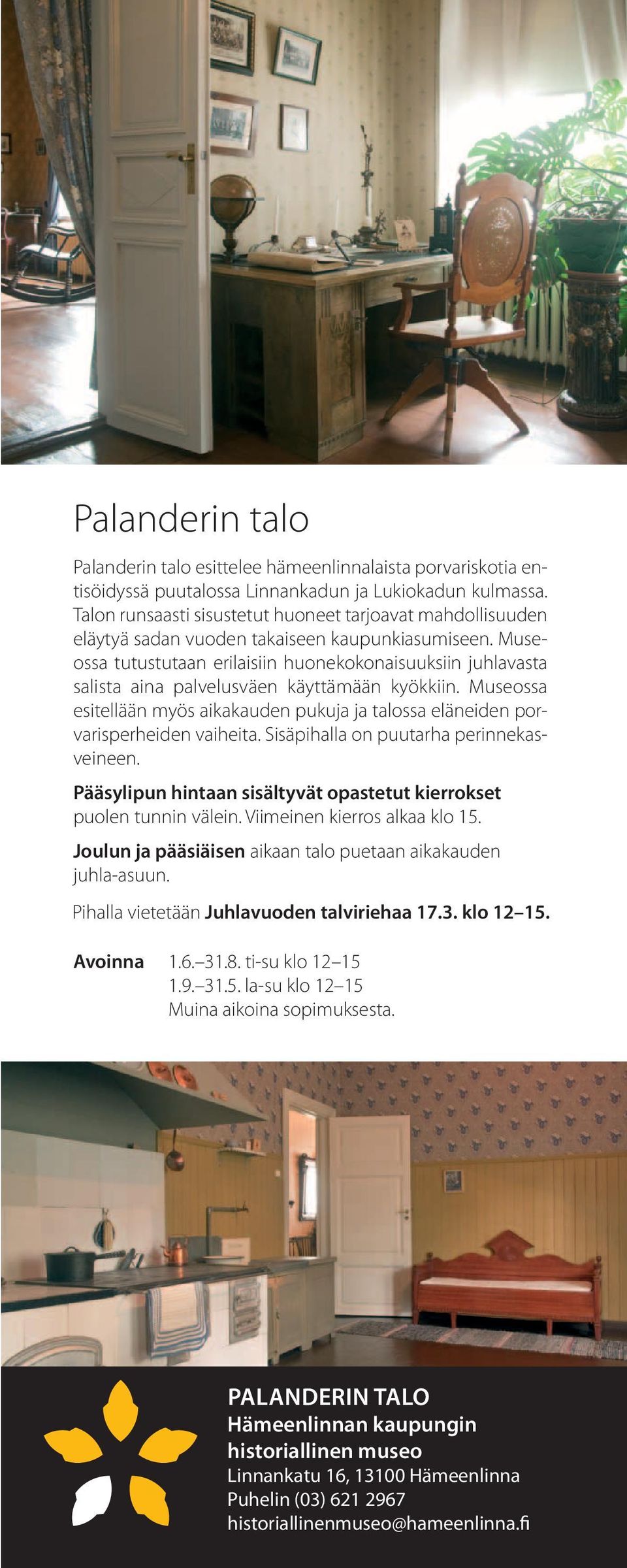 Museossa tutustutaan erilaisiin huonekokonaisuuksiin juhlavasta salista aina palvelusväen käyttämään kyökkiin.