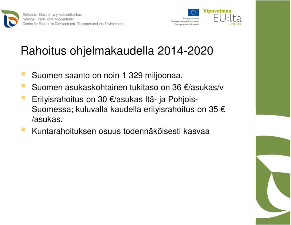 Suomen asukaskohtainen tukitaso on 36 /asukas/v Erityisrahoitus on