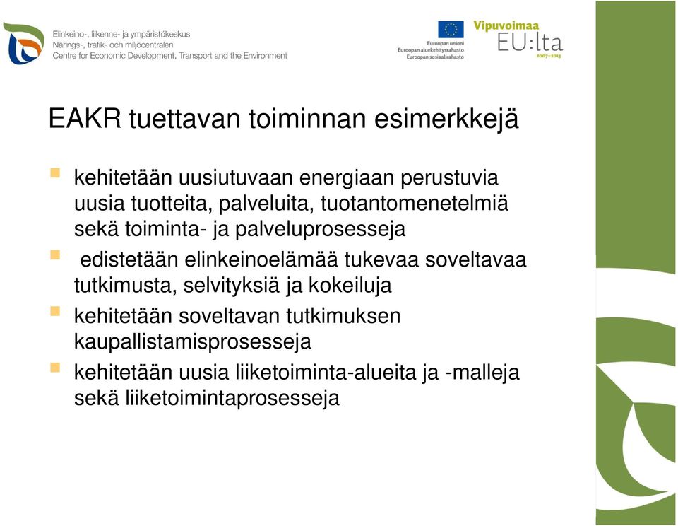 elinkeinoelämää tukevaa soveltavaa tutkimusta, selvityksiä ja kokeiluja kehitetään soveltavan