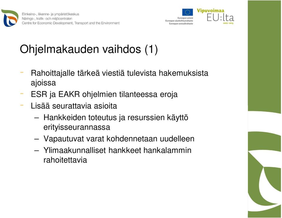 seurattavia asioita Hankkeiden toteutus ja resurssien käyttö