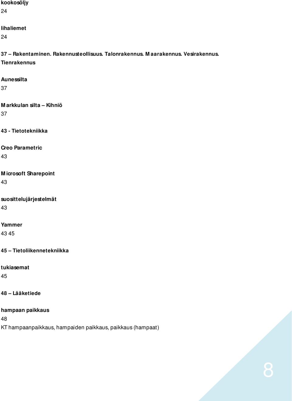 Tienrakennus Aunessilta 37 Markkulan silta Kihniö 37 43 - Tietotekniikka Creo Parametric 43