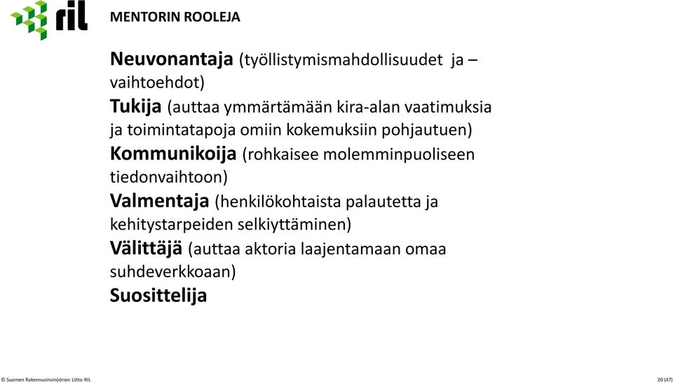 molemminpuoliseen tiedonvaihtoon) Valmentaja (henkilökohtaista palautetta ja kehitystarpeiden