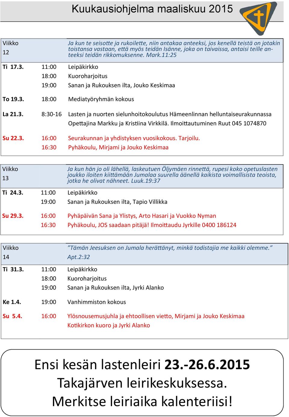 rikkomuksenne. Mark.11:25 Leipäkirkko Kuoroharjoitus Sanan ja Rukouksen ilta, Jouko Keskimaa To 19.3.