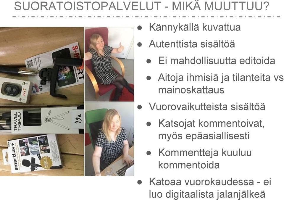 ihmisiä ja tilanteita vs mainoskattaus Vuorovaikutteista sisältöä Katsojat