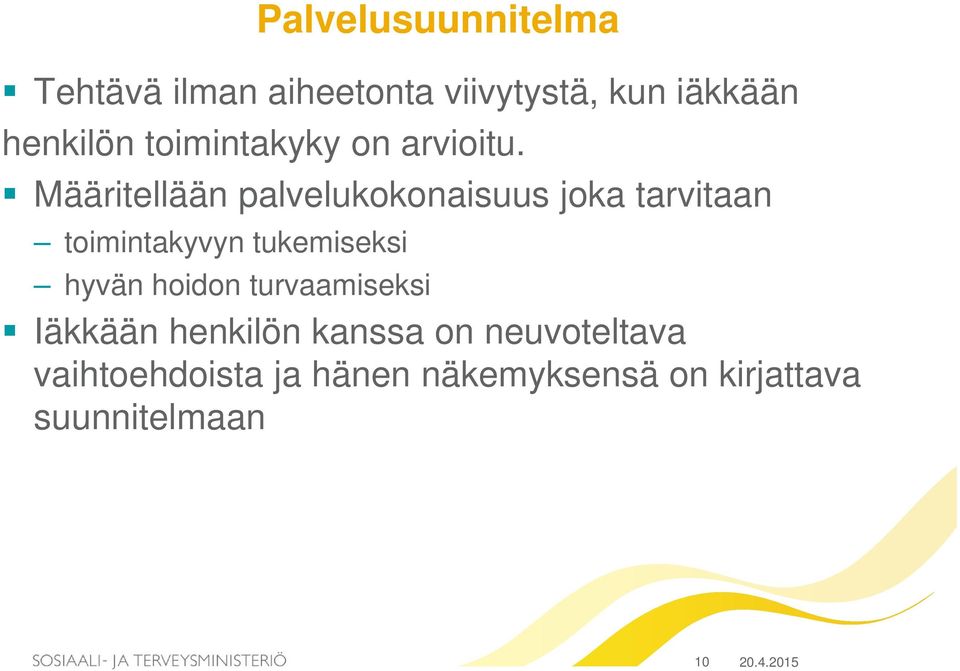 Määritellään palvelukokonaisuus joka tarvitaan toimintakyvyn tukemiseksi hyvän