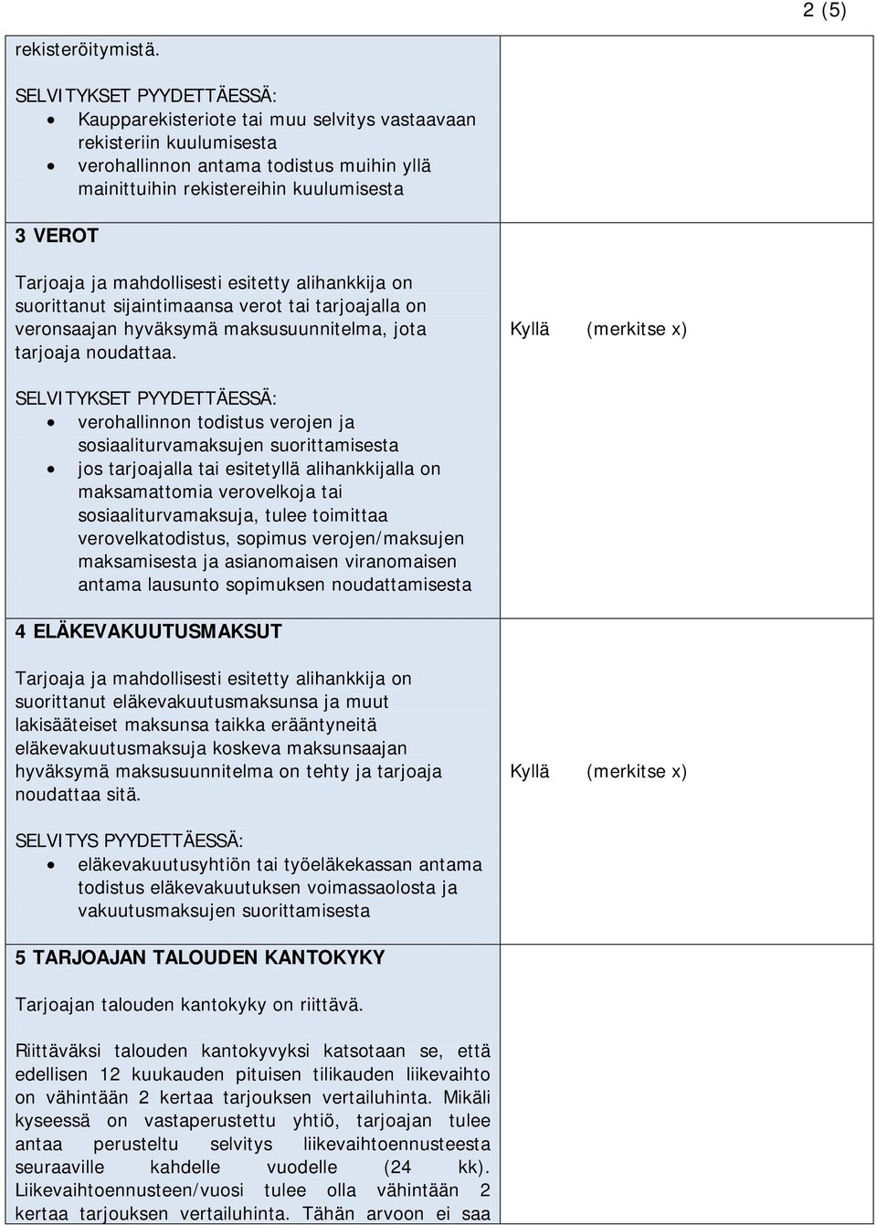 alihankkija on suorittanut sijaintimaansa verot tai tarjoajalla on veronsaajan hyväksymä maksusuunnitelma, jota tarjoaja noudattaa.