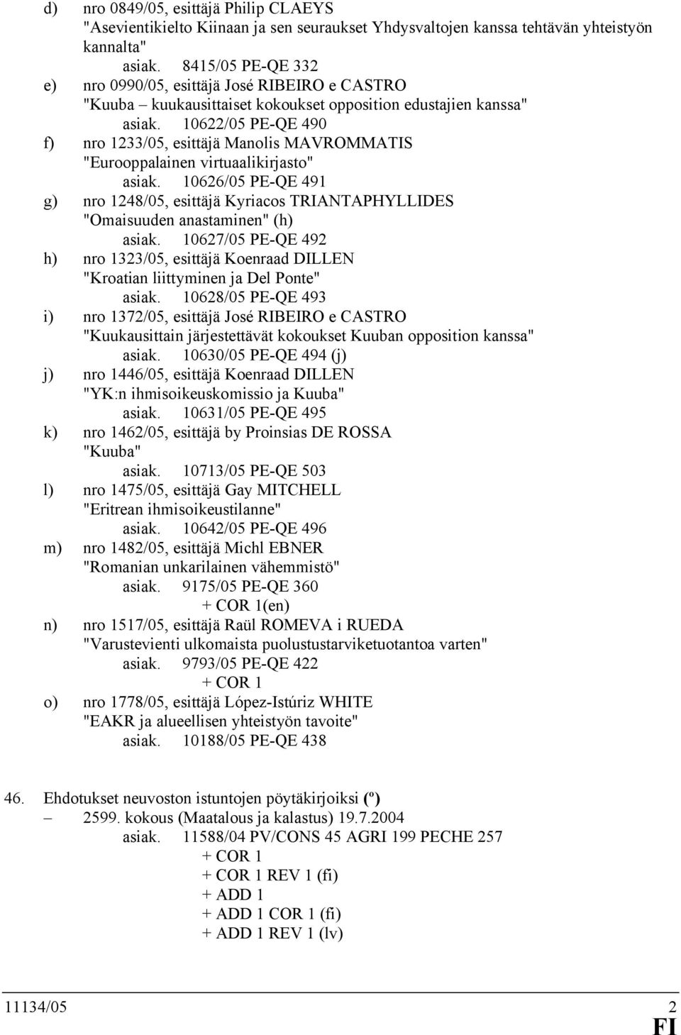 10622/05 PE-QE 490 f) nro 1233/05, esittäjä Manolis MAVROMMATIS "Eurooppalainen virtuaalikirjasto" asiak.