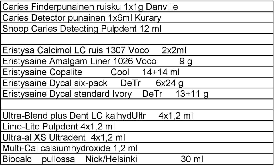 Eristysaine Dycal six-pack DeTr 6x24 g Eristysaine Dycal standard Ivory DeTr 13+11 g Ultra-Blend plus Dent LC kalhydultr