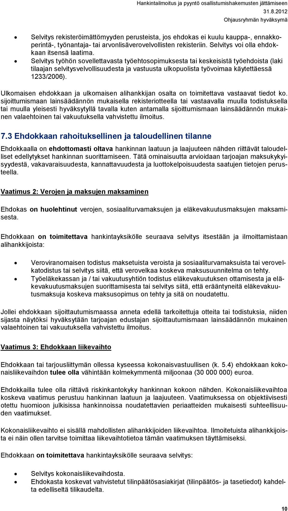 Ulkomaisen ehdokkaan ja ulkomaisen alihankkijan osalta on toimitettava vastaavat tiedot ko.