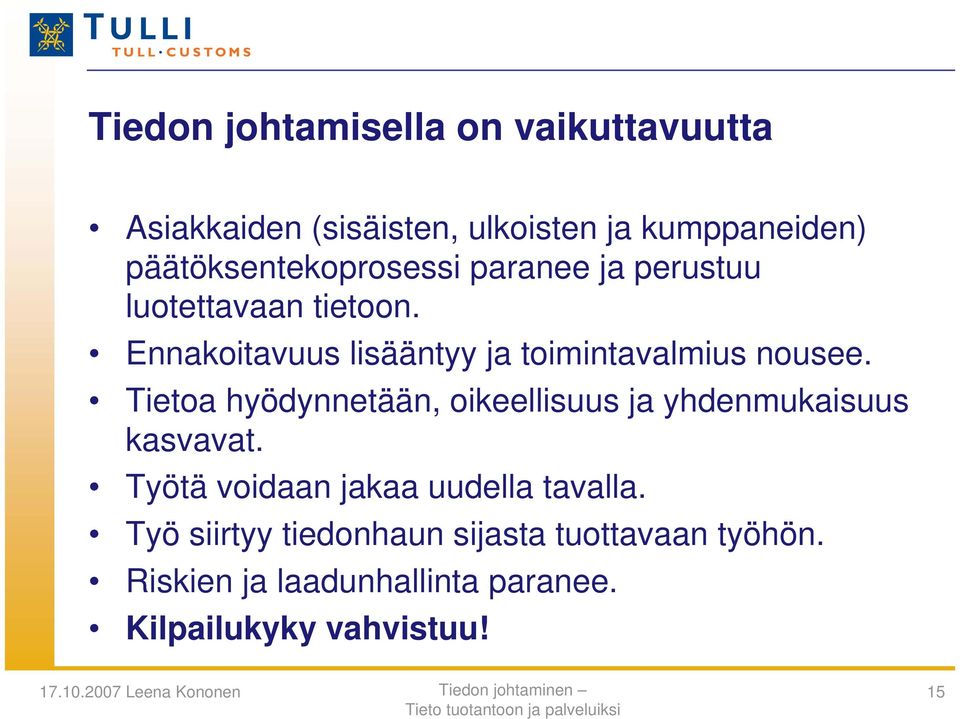 Ennakoitavuus lisääntyy ja toimintavalmius nousee.