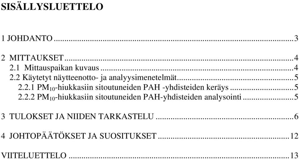 ..5 2.2.2 PM 1 -hiukkasiin sitoutuneiden PAH-yhdisteiden analysointi.