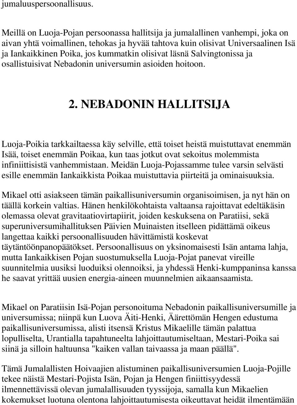 olisivat läsnä Salvingtonissa ja osallistuisivat Nebadonin universumin asioiden hoitoon. 2.