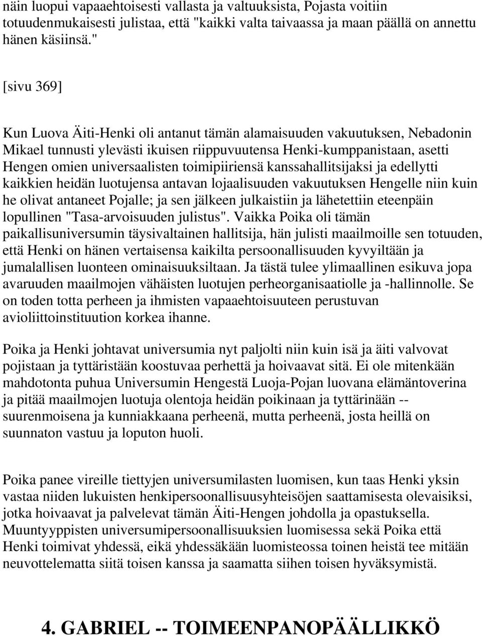 toimipiiriensä kanssahallitsijaksi ja edellytti kaikkien heidän luotujensa antavan lojaalisuuden vakuutuksen Hengelle niin kuin he olivat antaneet Pojalle; ja sen jälkeen julkaistiin ja lähetettiin