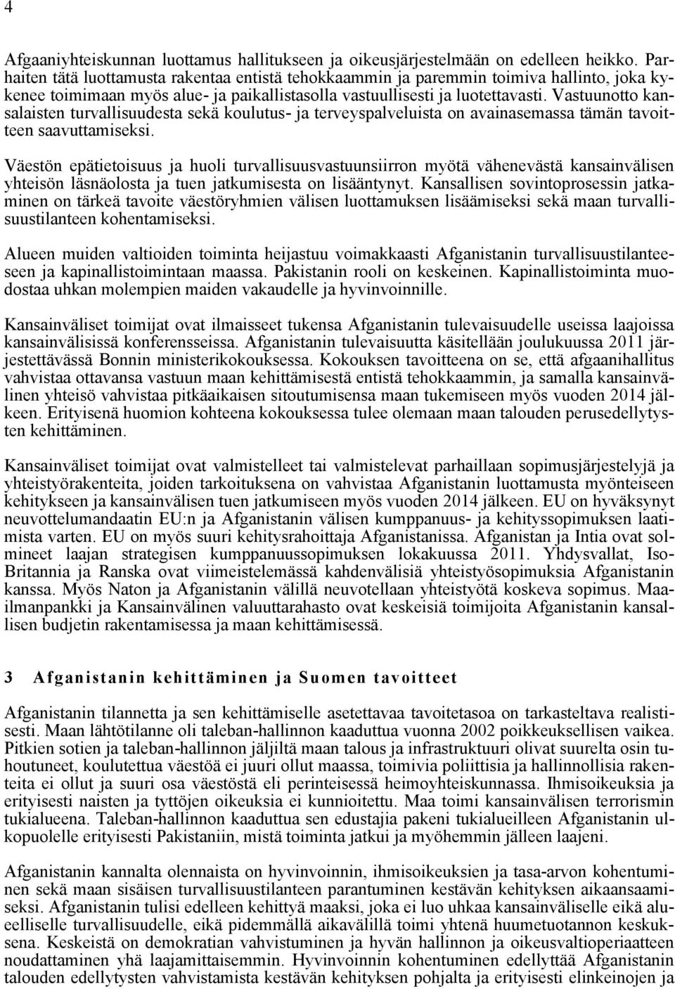 Vastuunotto kansalaisten turvallisuudesta sekä koulutus- ja terveyspalveluista on avainasemassa tämän tavoitteen saavuttamiseksi.