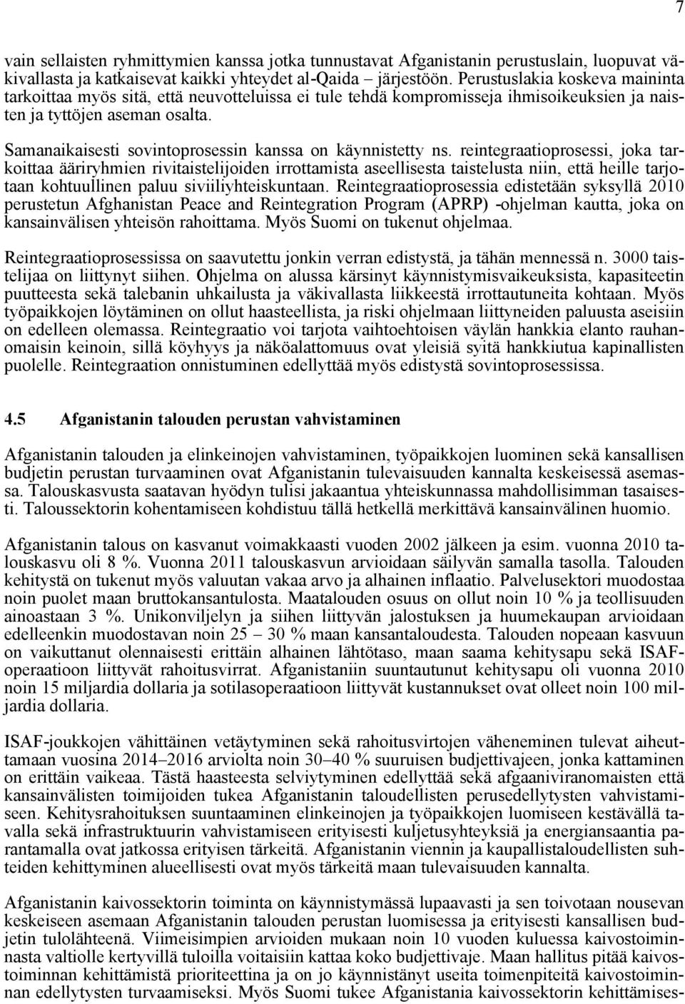 Samanaikaisesti sovintoprosessin kanssa on käynnistetty ns.