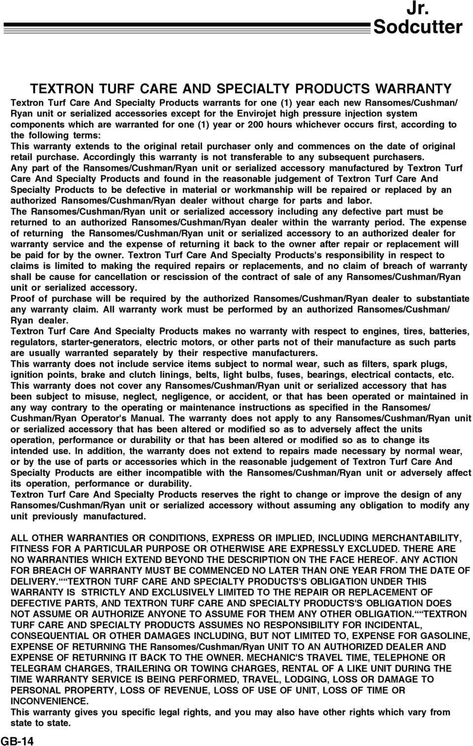 retail purchaser only and commences on the date of original retail purchase. Accordingly this warranty is not transferable to any subsequent purchasers.