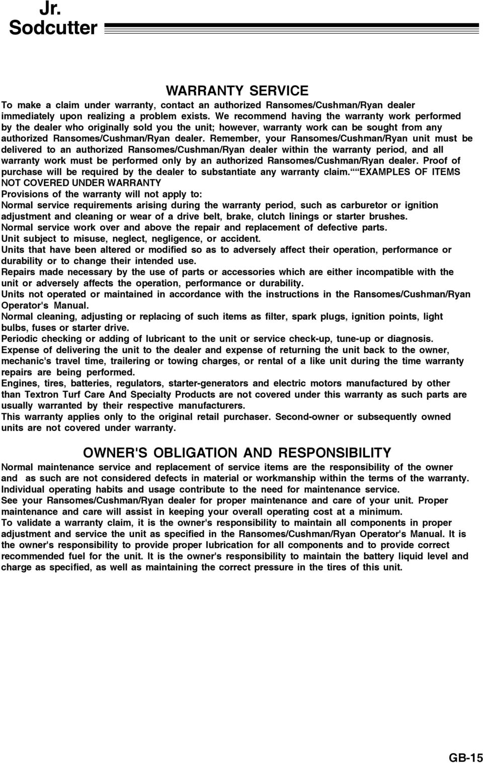 Remember, your Ransomes/Cushman/Ryan unit must be delivered to an authorized Ransomes/Cushman/Ryan dealer within the warranty period, and all warranty work must be performed only by an authorized