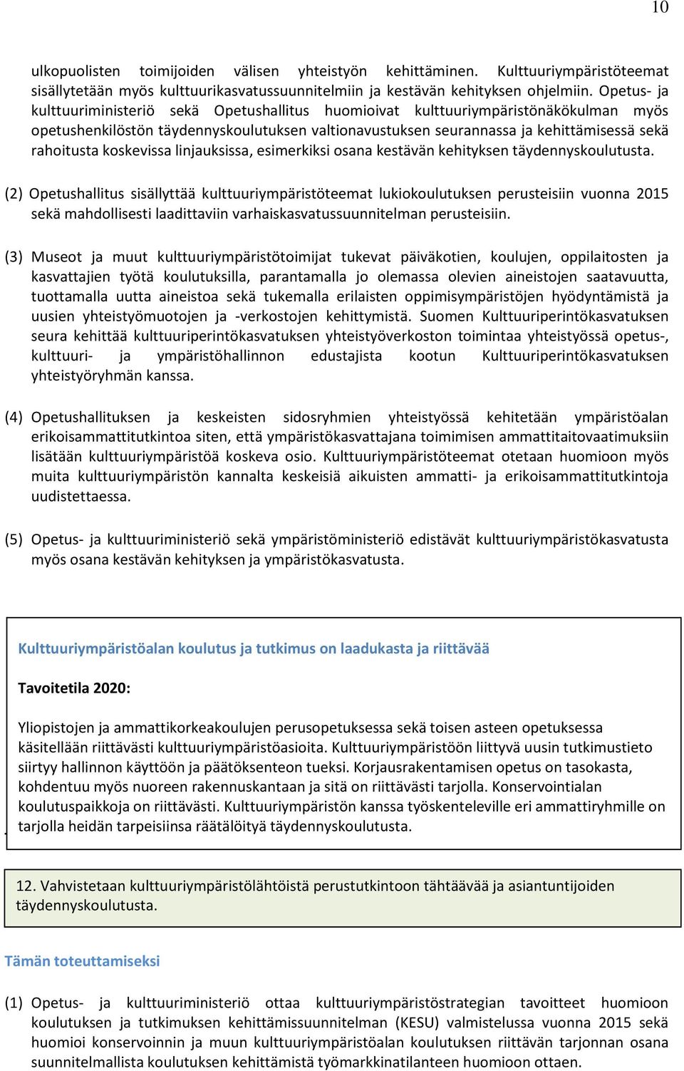 koskevissa linjauksissa, esimerkiksi osana kestävän kehityksen täydennyskoulutusta.