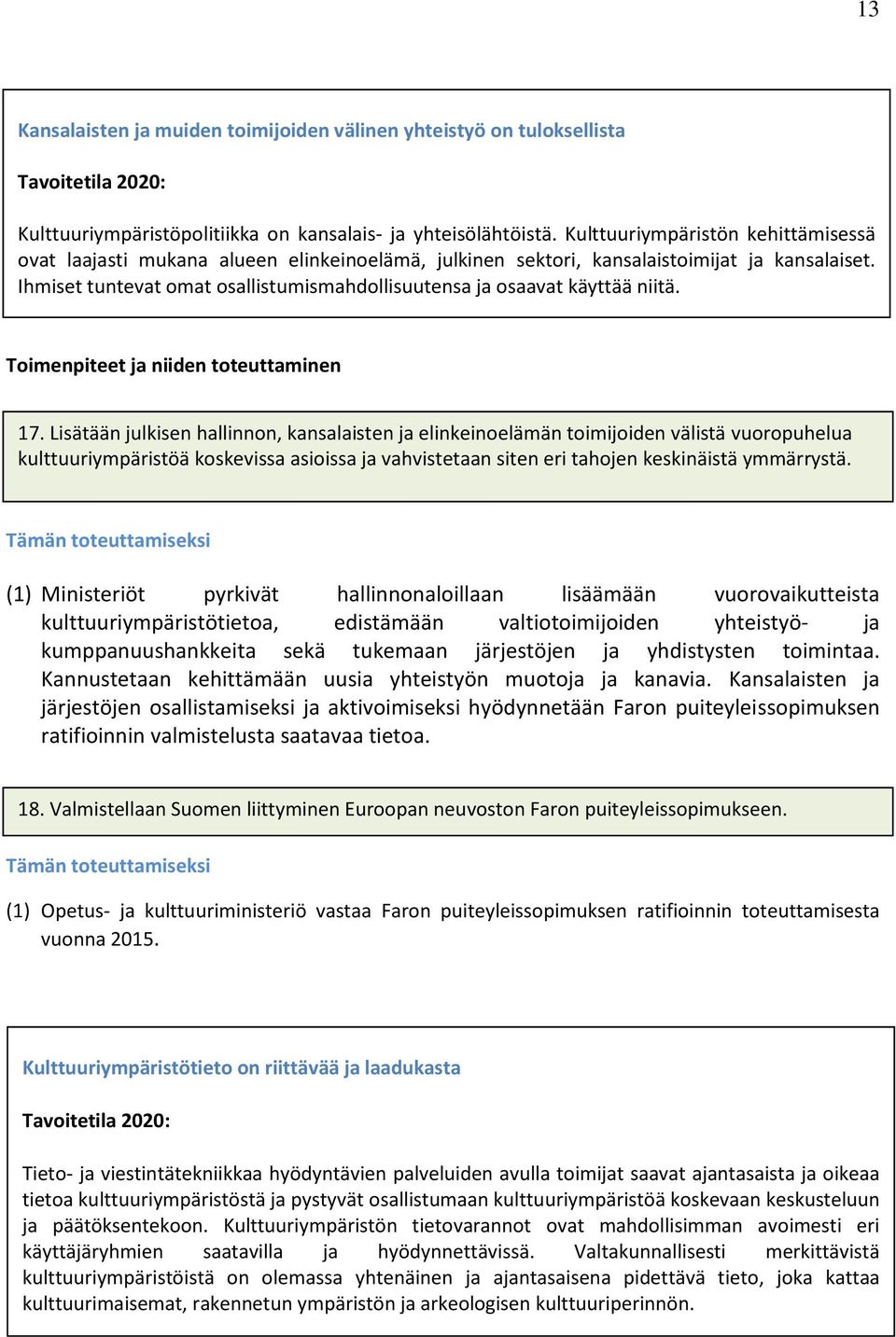 Ihmiset tuntevat omat osallistumismahdollisuutensa ja osaavat käyttää niitä. Toimenpiteet ja niiden toteuttaminen 17.