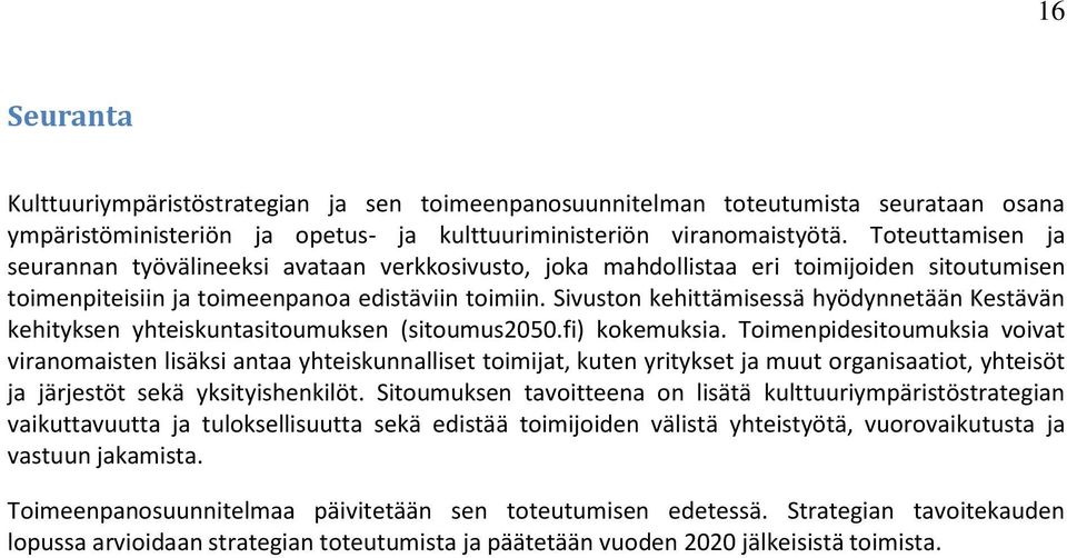 Sivuston kehittämisessä hyödynnetään Kestävän kehityksen yhteiskuntasitoumuksen (sitoumus2050.fi) kokemuksia.