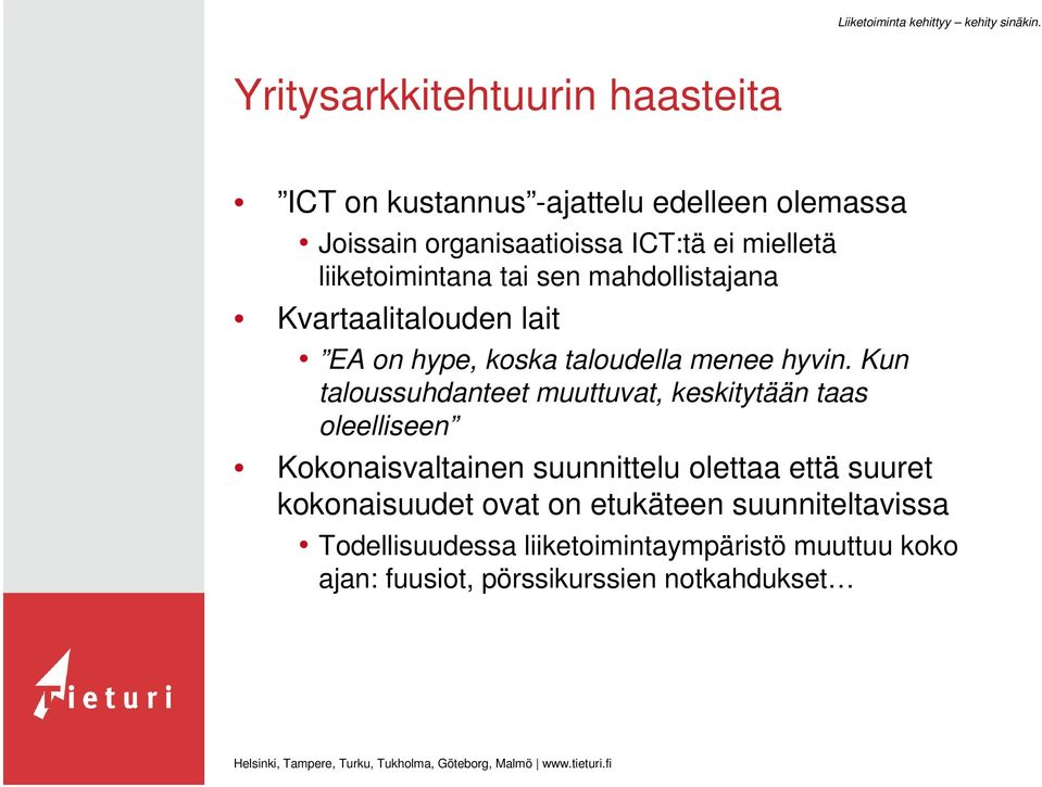 Kun taloussuhdanteet muuttuvat, keskitytään taas oleelliseen Kokonaisvaltainen suunnittelu olettaa että suuret