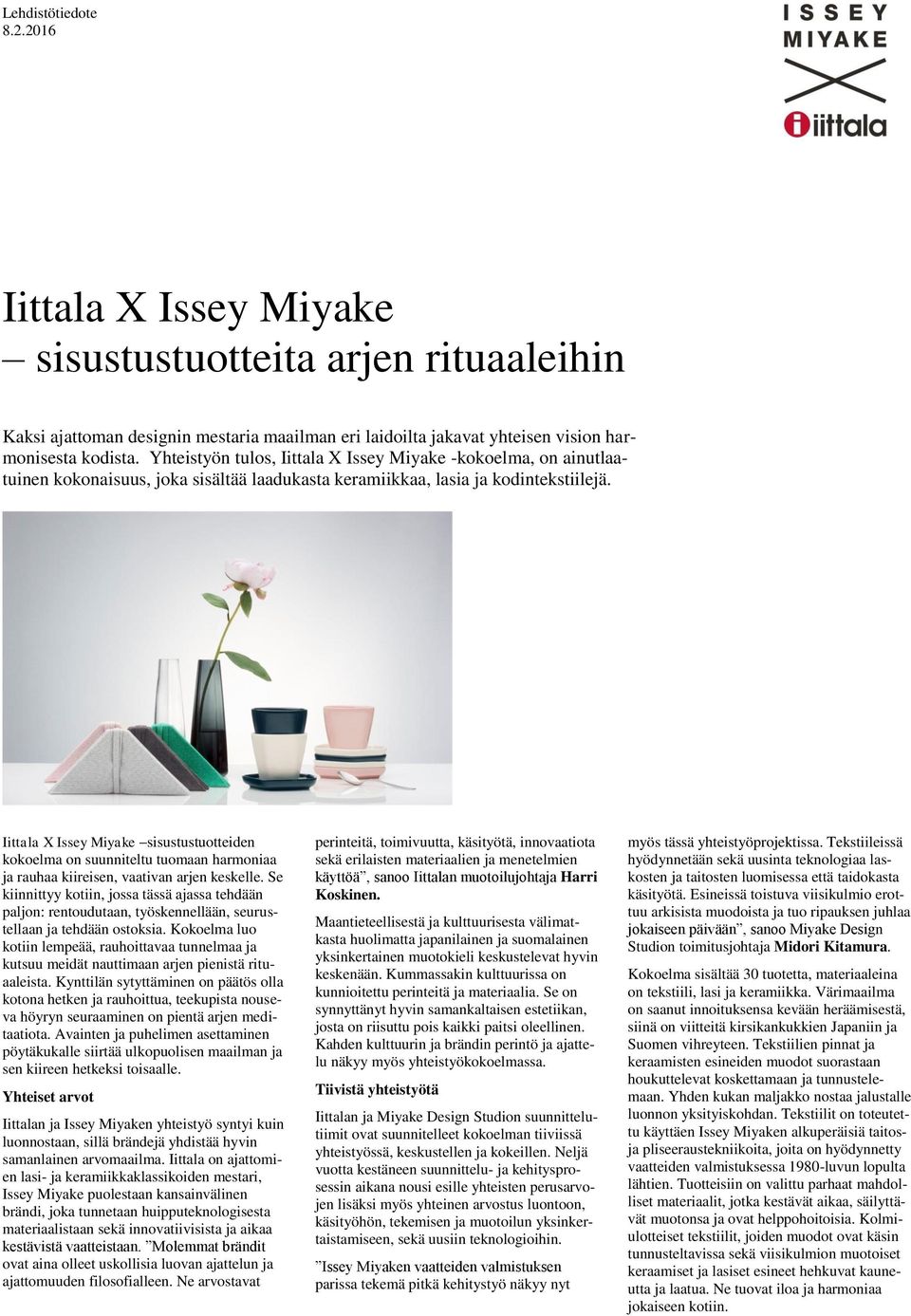 Iittala X Issey Miyake sisustustuotteiden kokoelma on suunniteltu tuomaan harmoniaa ja rauhaa kiireisen, vaativan arjen keskelle.